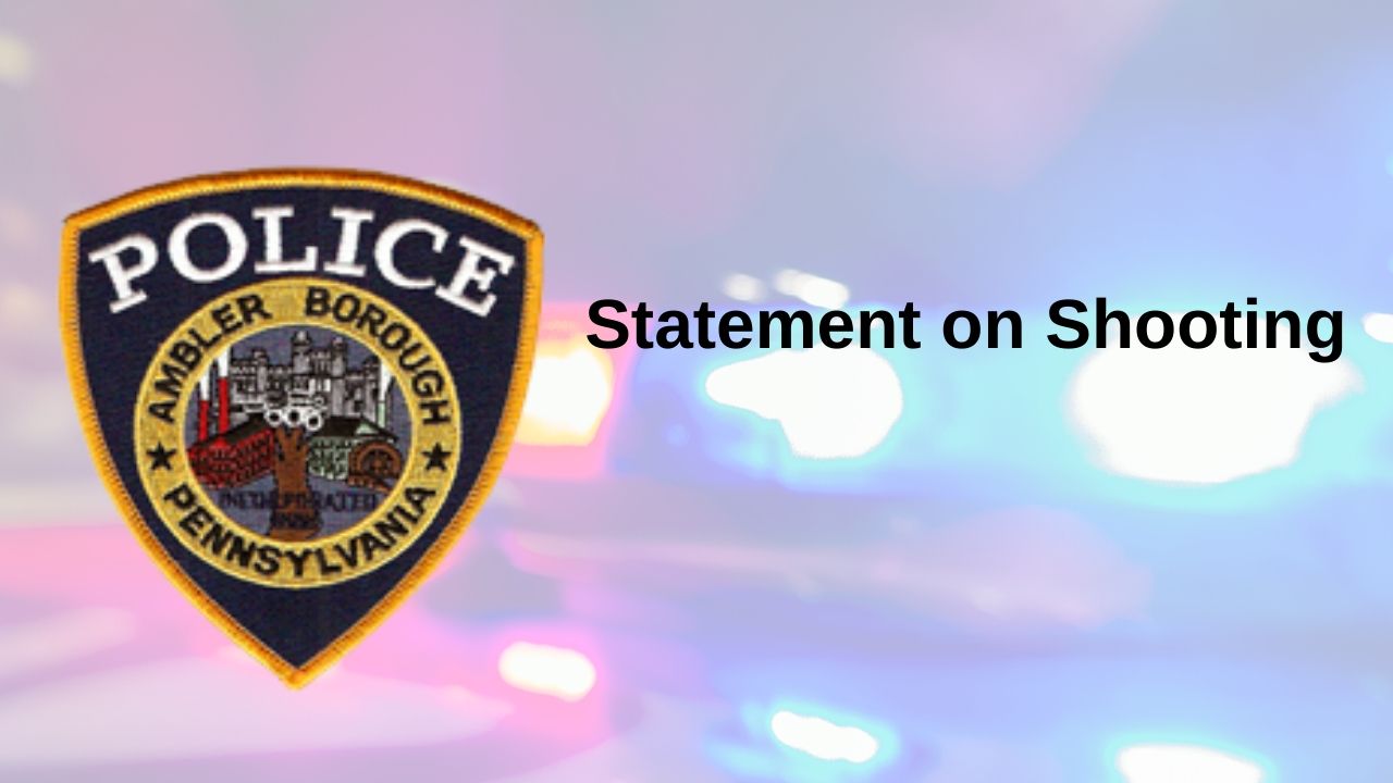 Ambler Police Department releases a statement on today's shooting